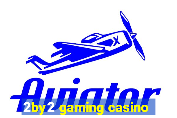 2by2 gaming casino