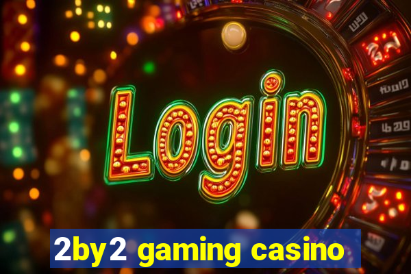 2by2 gaming casino