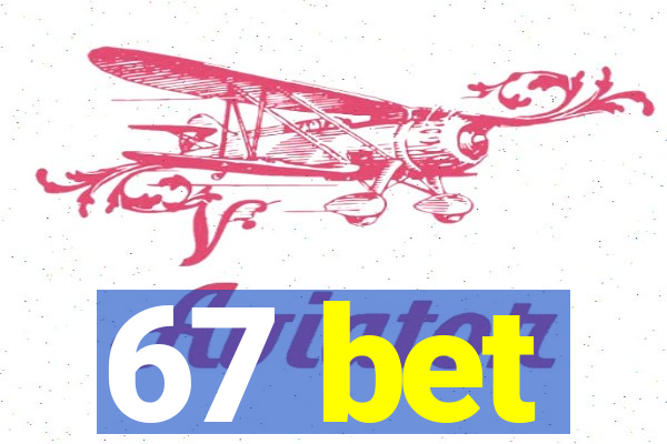 67 bet