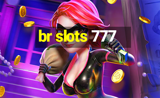 br slots 777