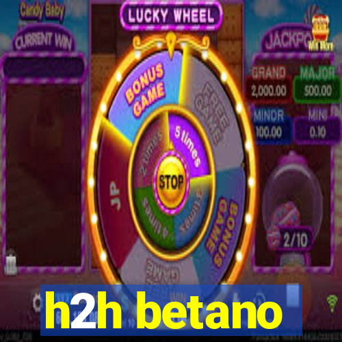 h2h betano