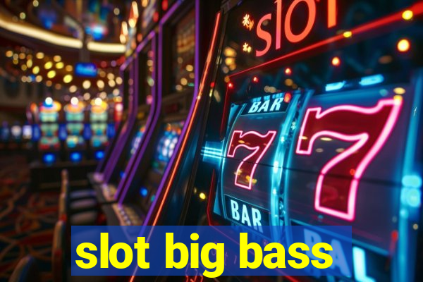 slot big bass