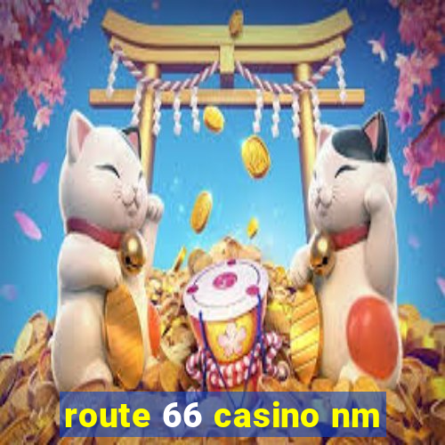 route 66 casino nm