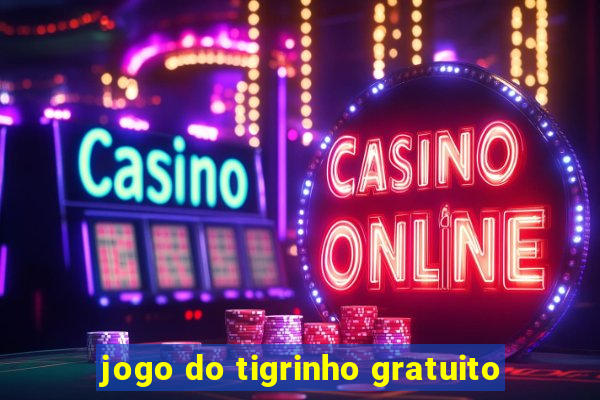 jogo do tigrinho gratuito