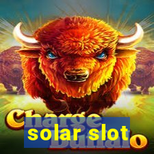 solar slot