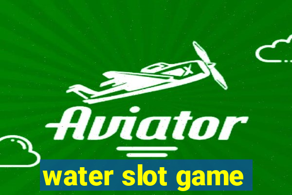 water slot game