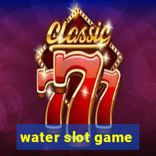 water slot game