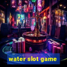 water slot game