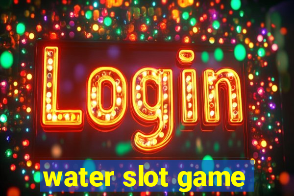 water slot game