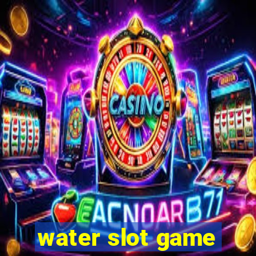 water slot game