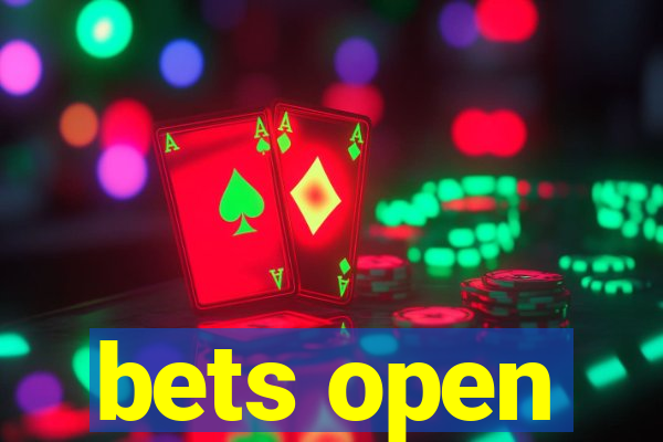 bets open