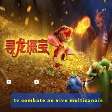 tv combate ao vivo multicanais