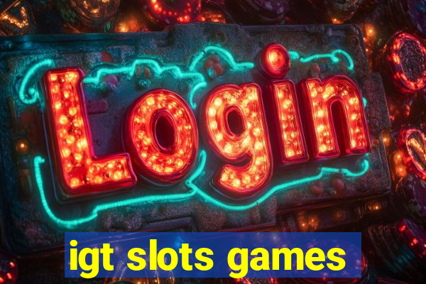 igt slots games