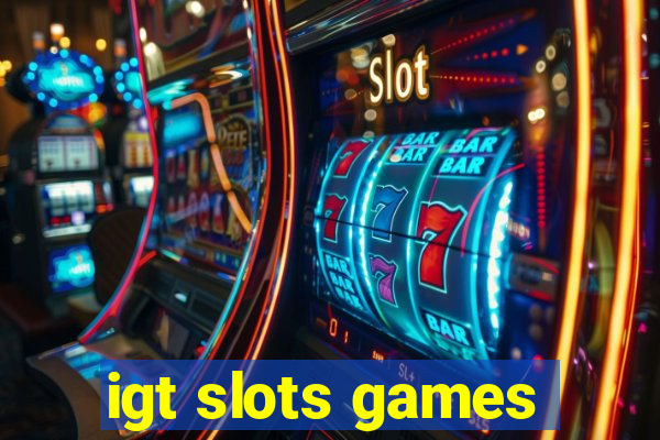 igt slots games