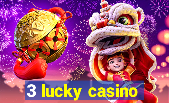 3 lucky casino