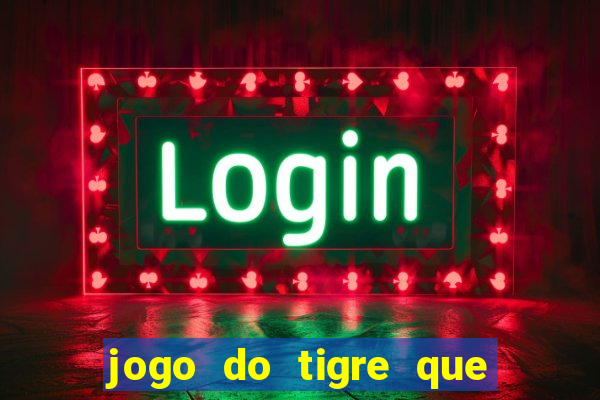 jogo do tigre que paga bem