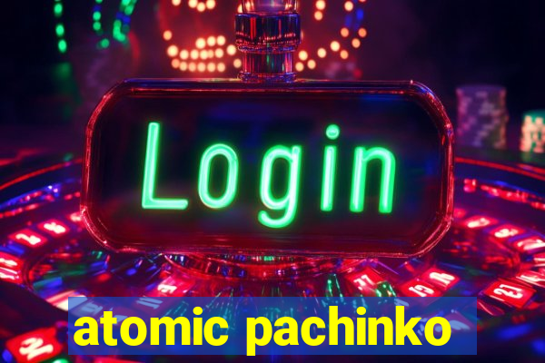 atomic pachinko