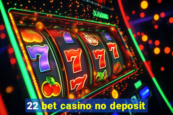 22 bet casino no deposit