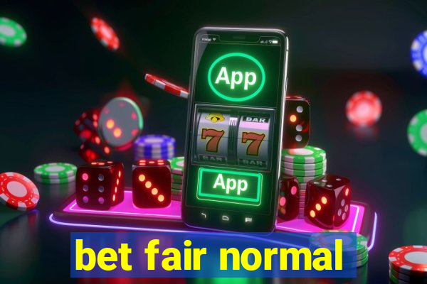 bet fair normal