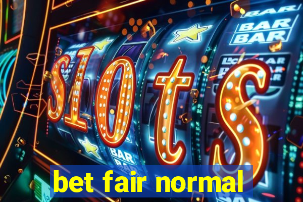 bet fair normal