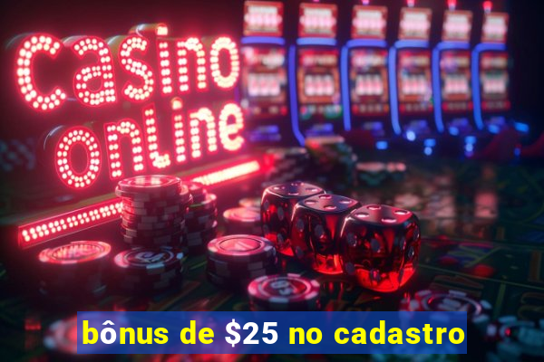 bônus de $25 no cadastro