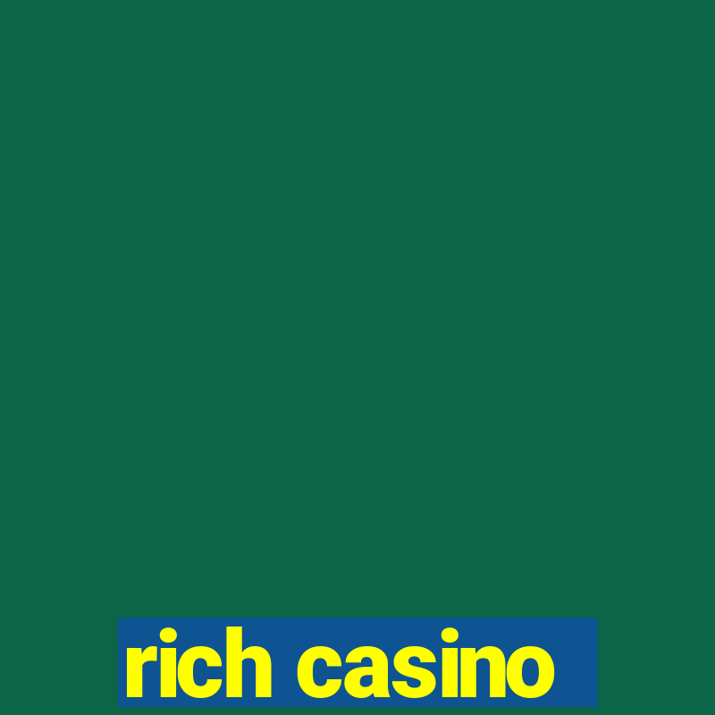 rich casino