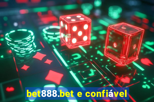 bet888.bet e confiável