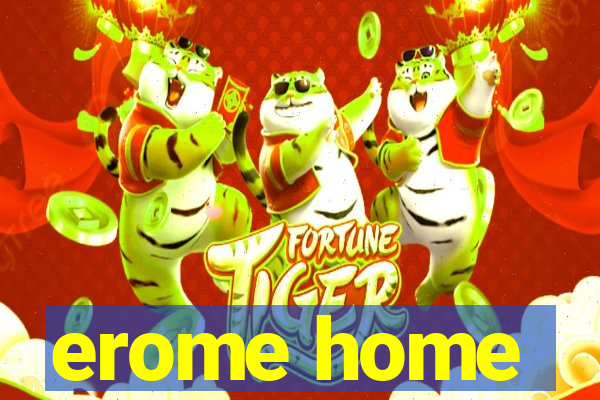 erome home