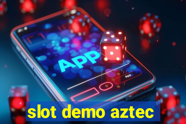 slot demo aztec