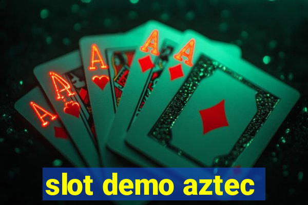 slot demo aztec