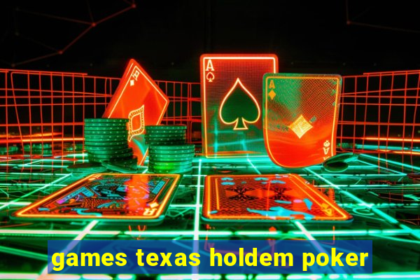 games texas holdem poker