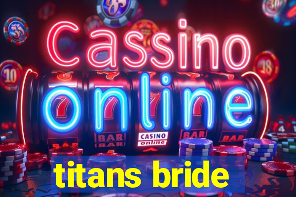 titans bride