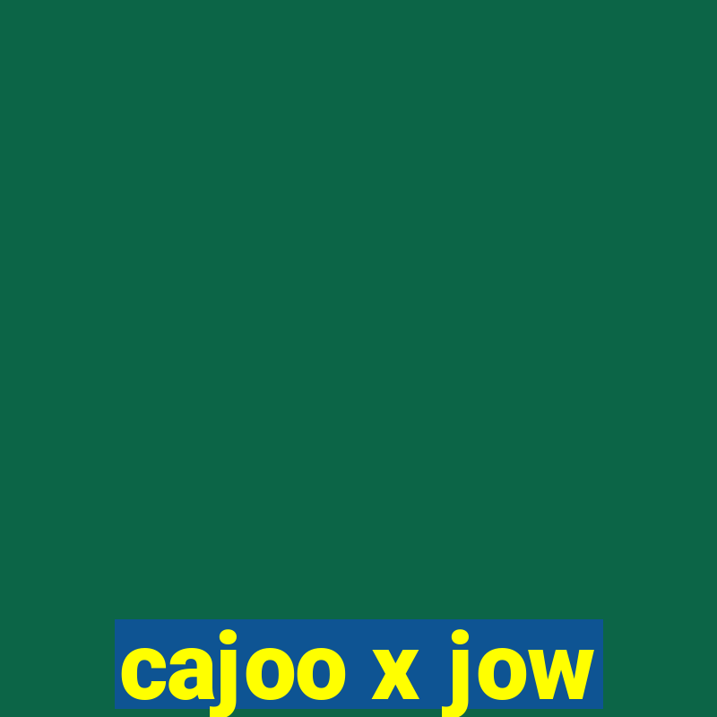 cajoo x jow