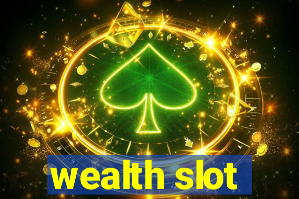 wealth slot