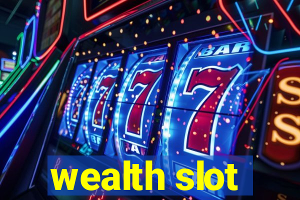 wealth slot