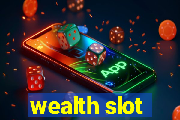 wealth slot