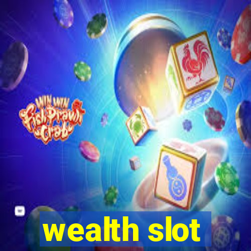 wealth slot