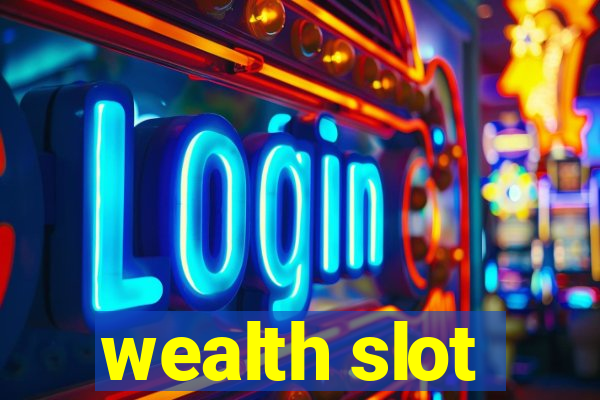 wealth slot