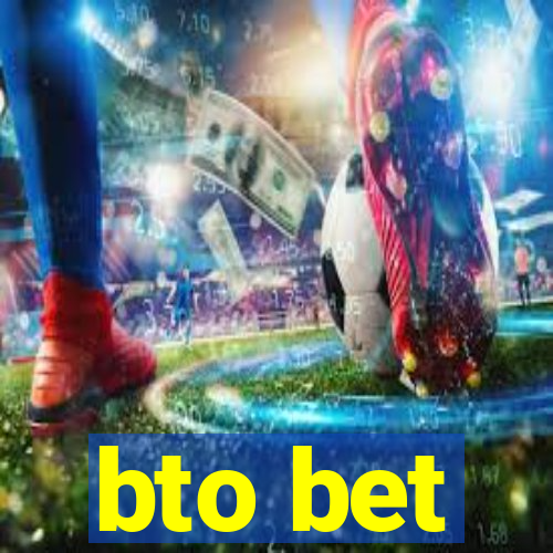 bto bet