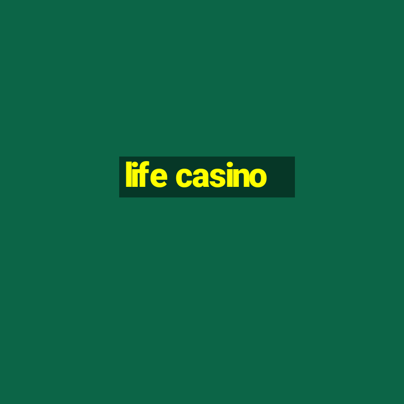 life casino