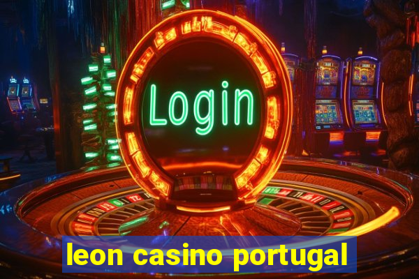 leon casino portugal