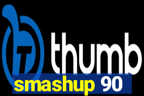 smashup 90