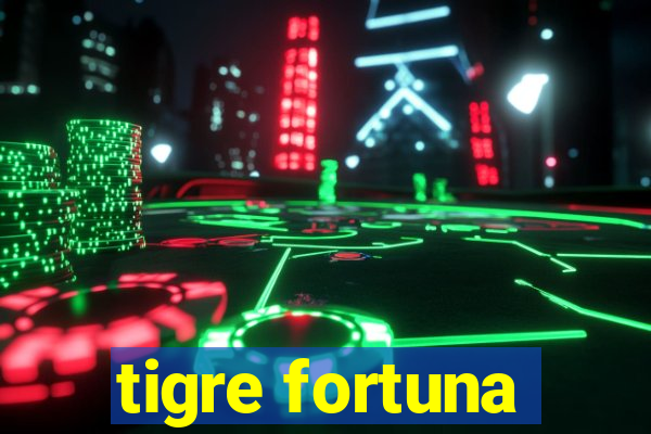 tigre fortuna