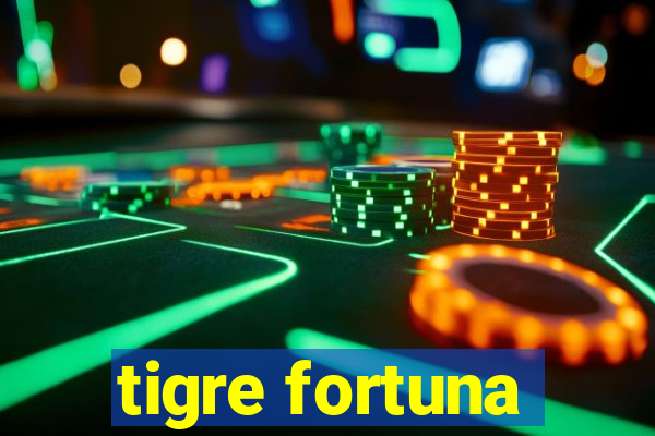 tigre fortuna