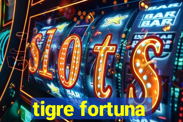 tigre fortuna