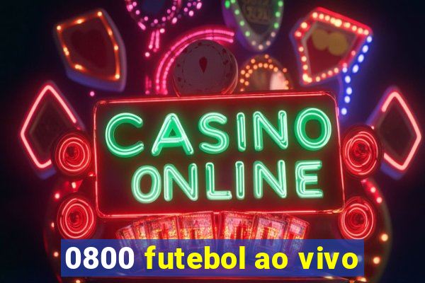 0800 futebol ao vivo