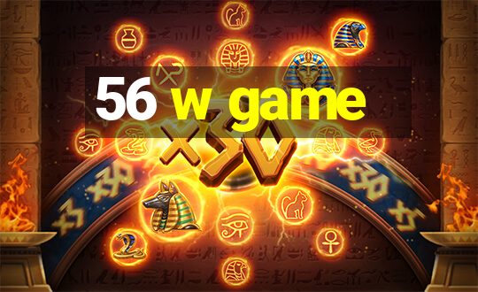 56 w game