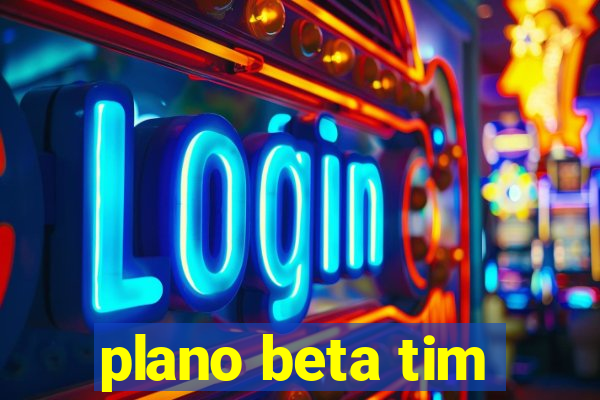 plano beta tim