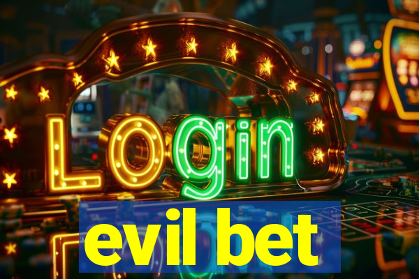 evil bet