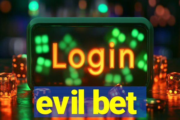 evil bet